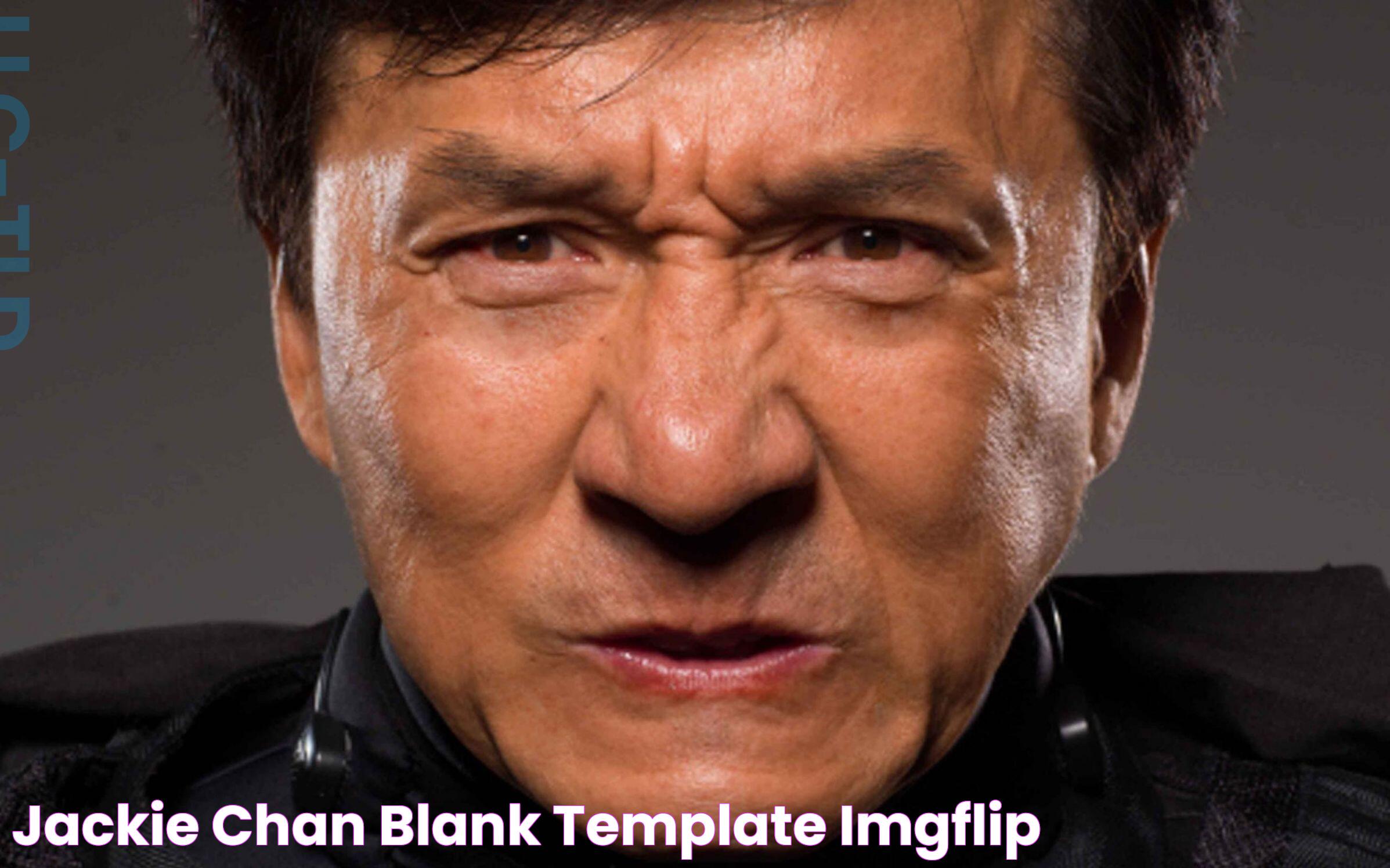 Jackie Chan Blank Template Imgflip