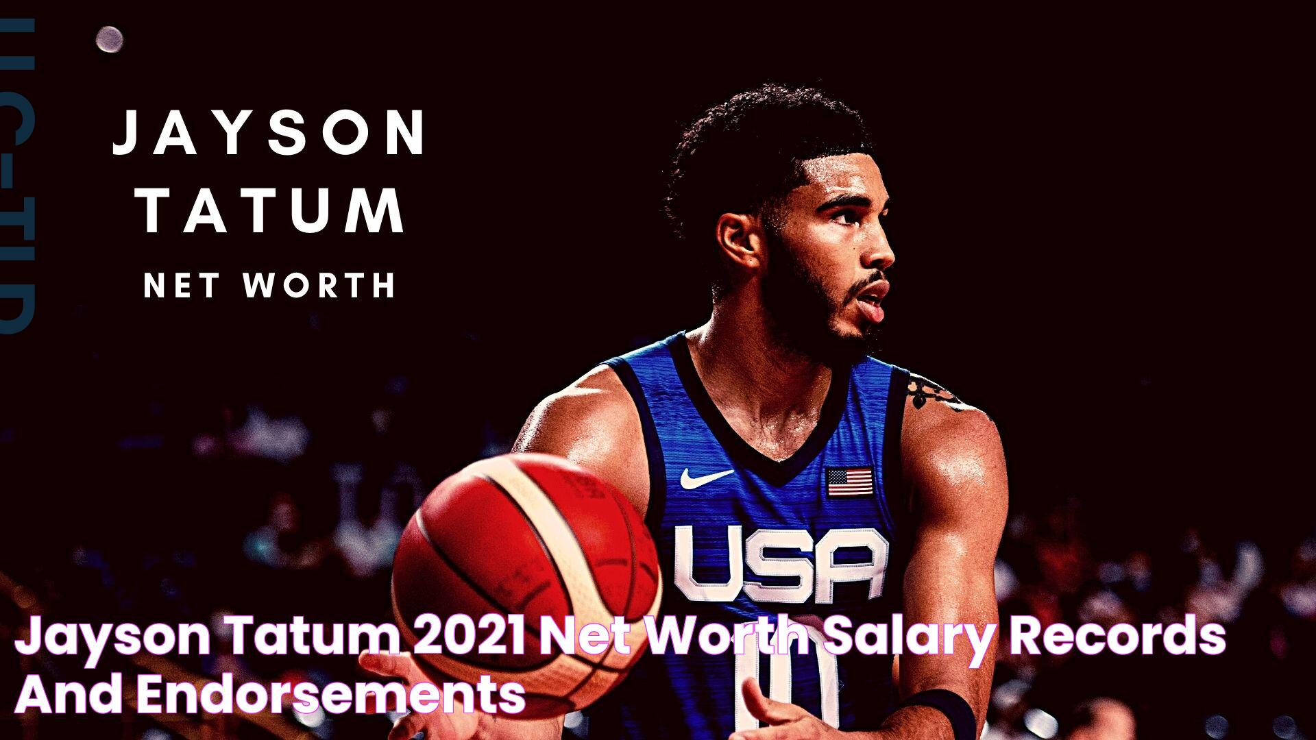 Jayson Tatum 2021 Net Worth, Salary, Records and Endorsements