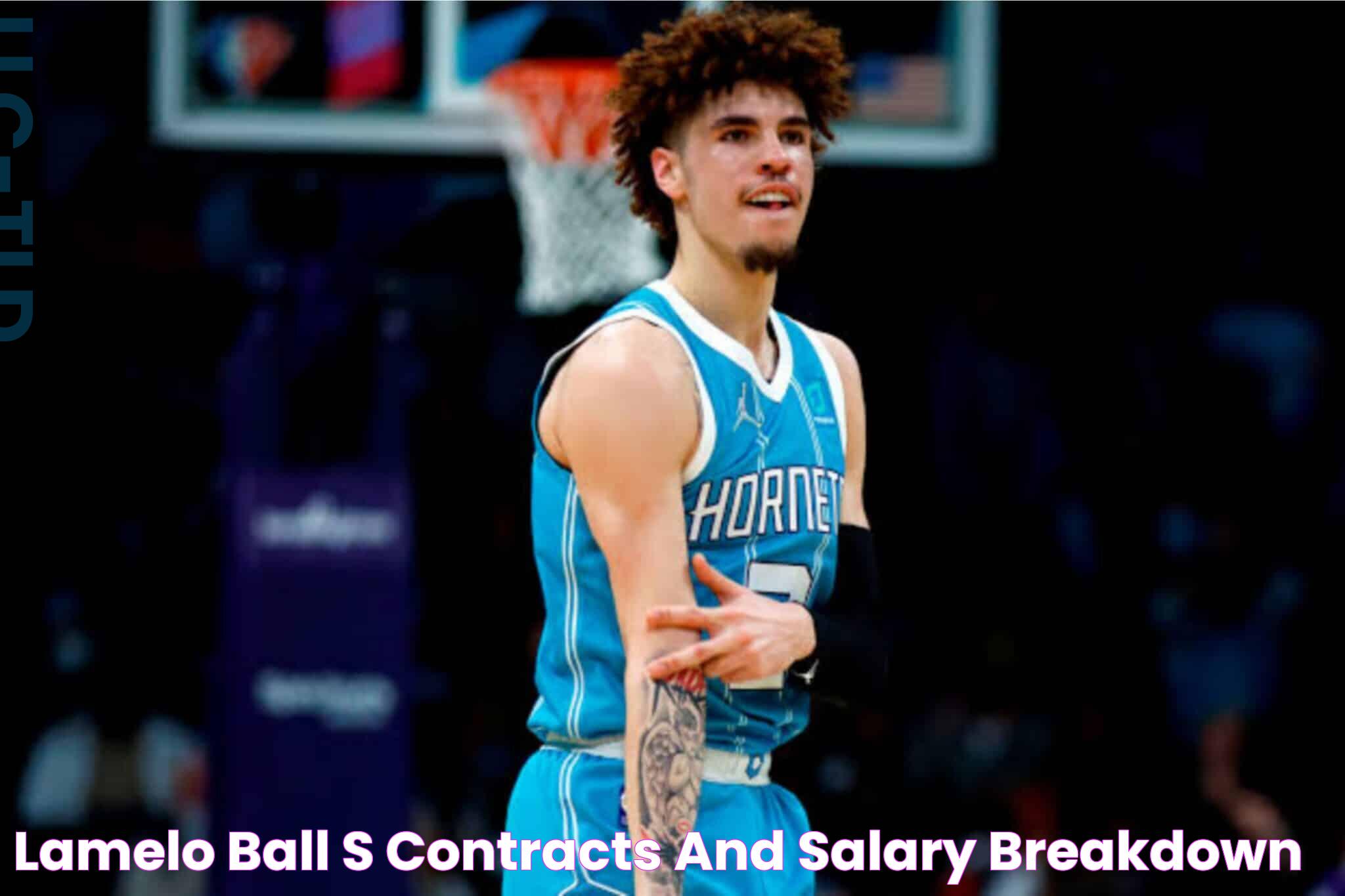 LaMelo Ball's Contracts and Salary Breakdown