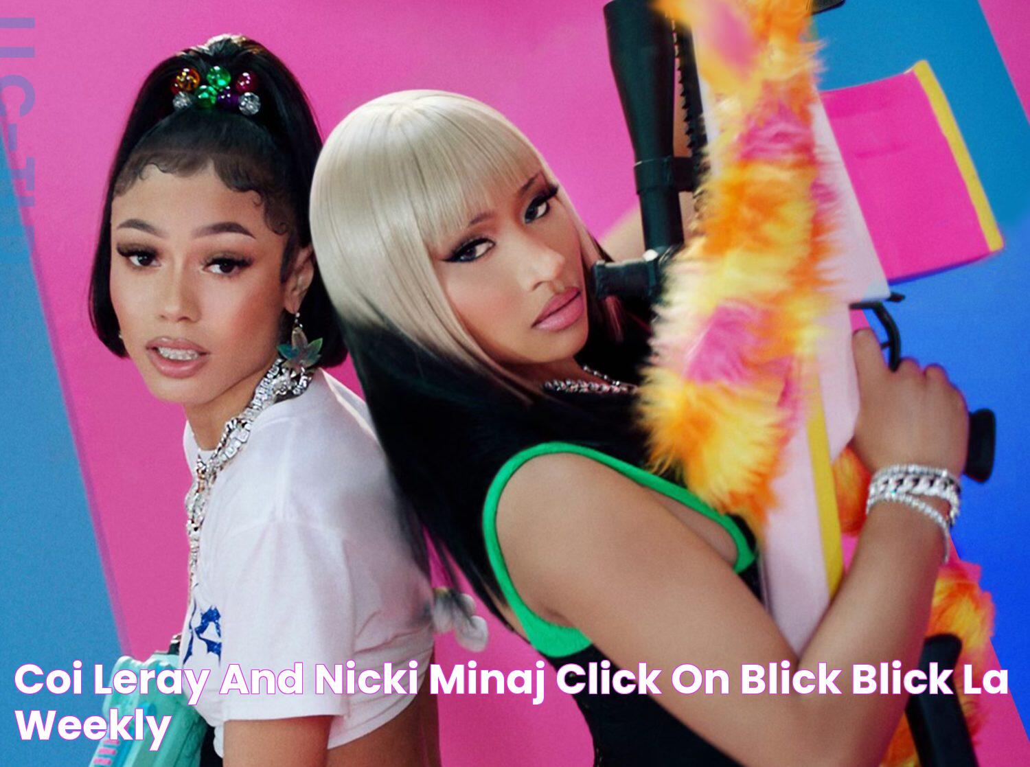 Coi Leray and Nicki Minaj Click on Blick Blick LA Weekly