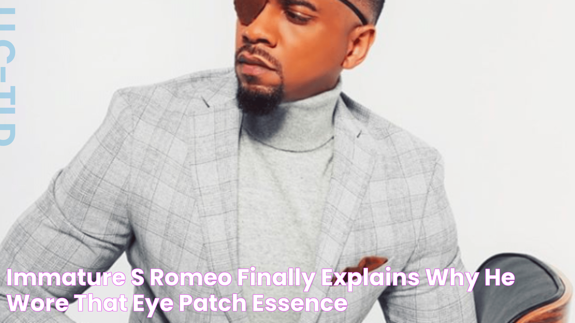 Immature's Romeo Finally Explains Why He Wore That Eye Patch Essence