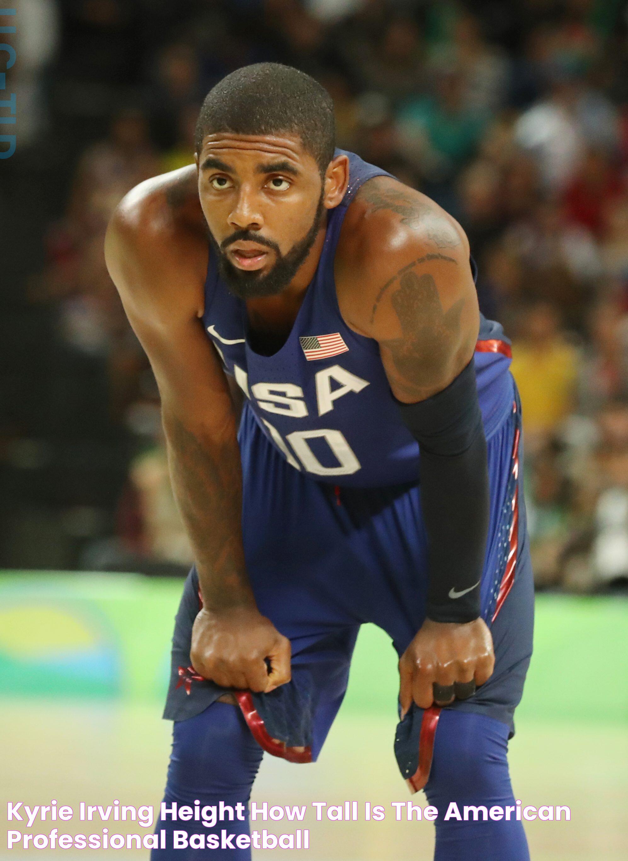 Kyrie Irving Height How Tall is The American Professional Basketball