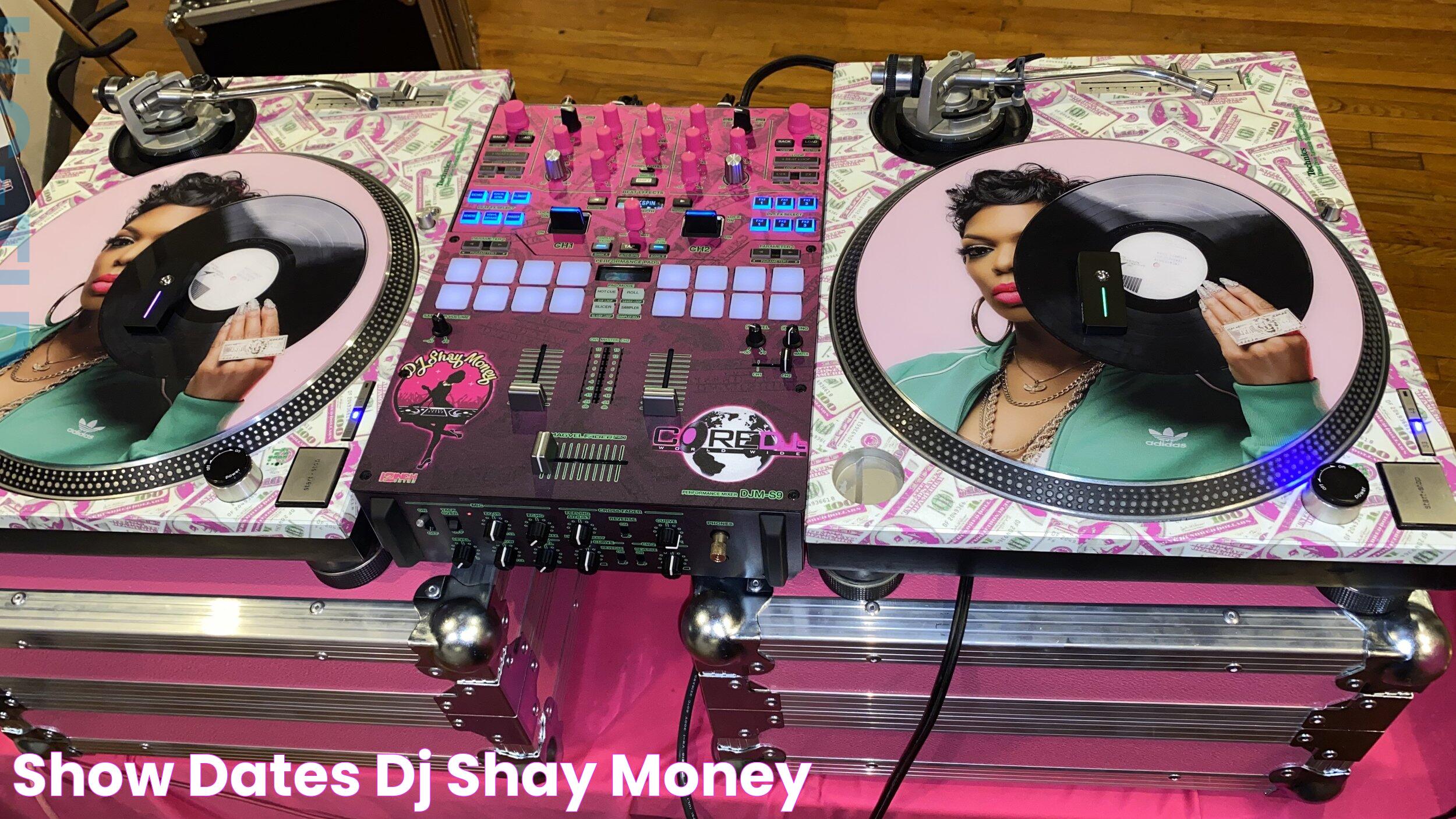 Show Dates — DJ Shay Money