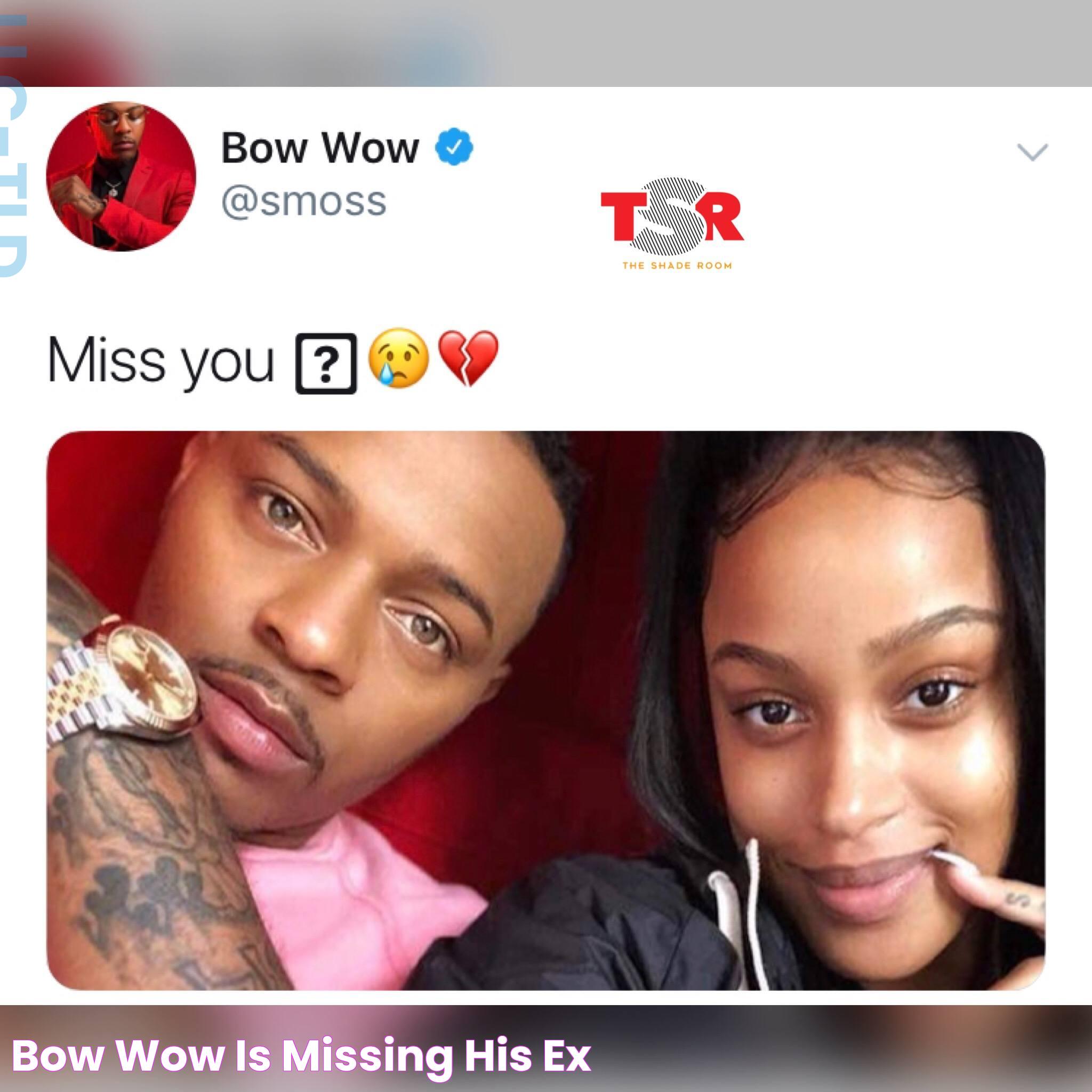 Bow Wow Is Missing His Ex